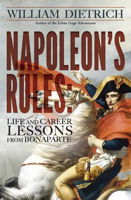 Napoleon's Rules: Life and Career Lessons From Bonaparte - Paperback