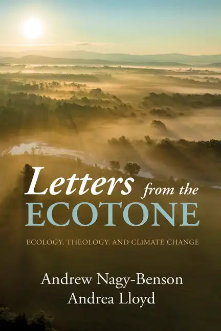 Letters from the Ecotone: Ecology, Theology, and Climate Change - Hardcover