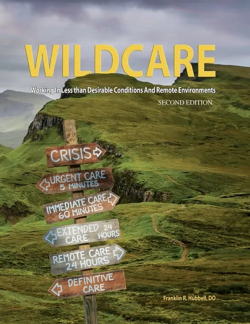 WILDCARE, Working in Less than Desirable Conditions and Remote Environments, 2nd Edition - Paperback