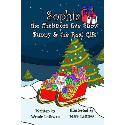 Sophia the Christmas Eve Snow Bunny & The Real Gift - Paperback