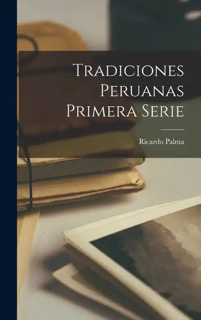 Tradiciones Peruanas primera serie - Hardcover