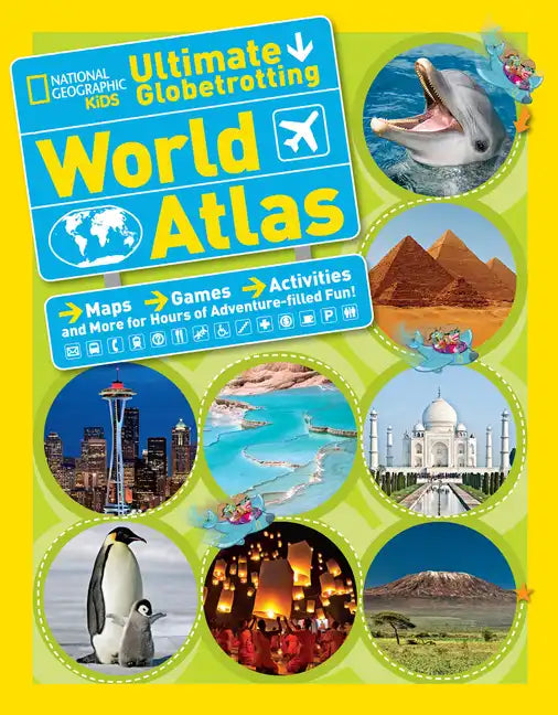 National Geographic Kids Ultimate Globetrotting World Atlas: Maps, Games, Activities, and More for Hours of Adventure-Filled Fun! - Library Binding