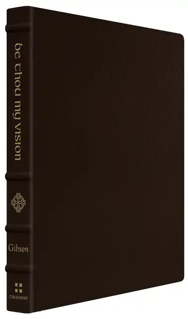 Be Thou My Vision: A Liturgy for Daily Worship (Gift Edition) - Imitation Leather