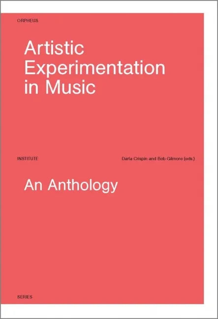Artistic Experimentation in Music: An Anthology - Hardcover