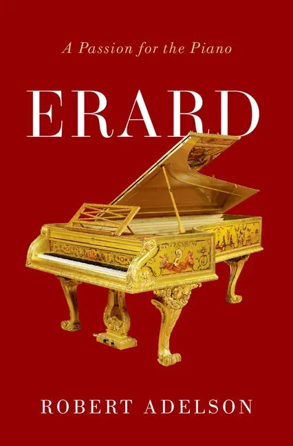 Erard: A Passion for the Piano - Hardcover
