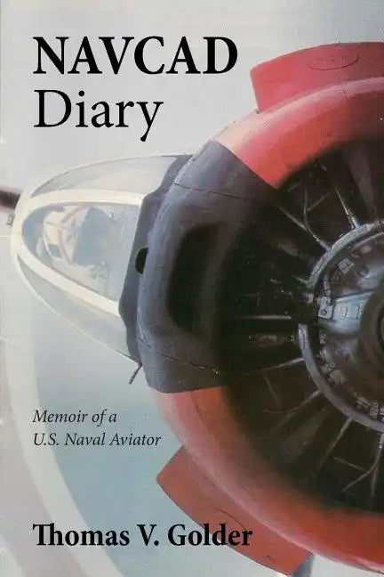 Navcad Diary: Memoir of A U.S. Naval Aviator - Paperback