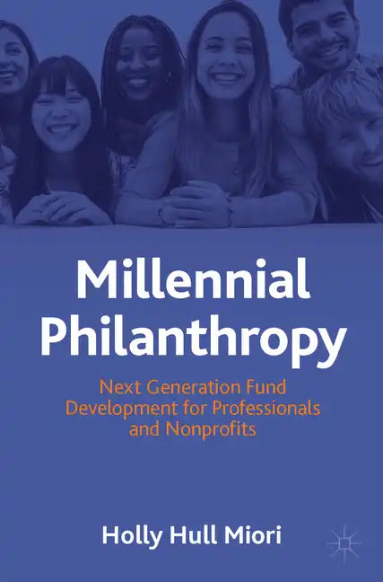 Millennial Philanthropy: Next Generation Fund Development for Professionals and Nonprofits - Paperback