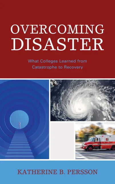 Overcoming Disaster: What Colleges Learned from Catastrophe to Recovery - Paperback