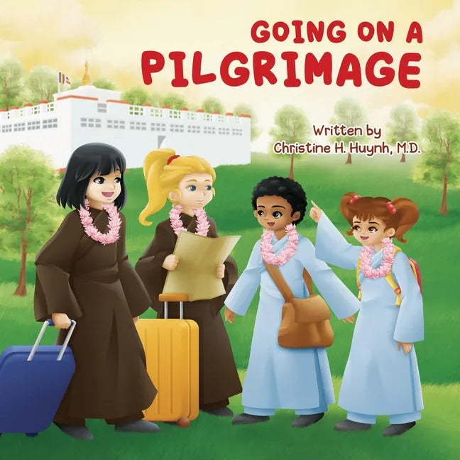 Going on a Pilgrimage: Teach Kids The Virtues Of Patience, Kindness, And Gratitude From A Buddhist Spiritual Journey - For Children To Experi - Paperback