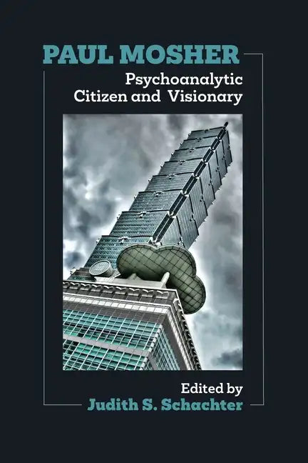 Paul Mosher: Psychoanalytic Citizen and Visionary - Paperback