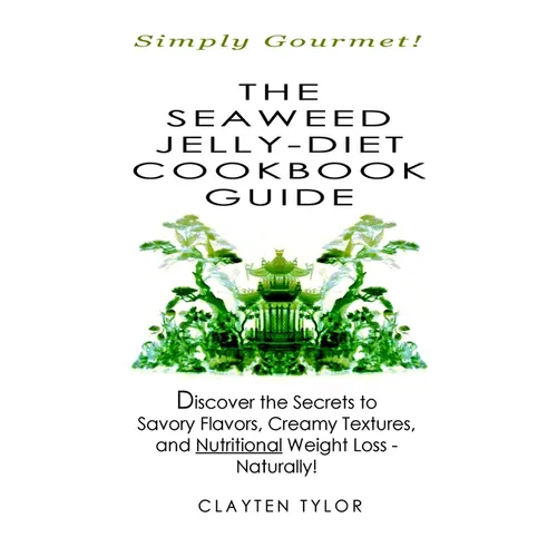 The Seaweed Jelly-Diet Cookbook Guide - Paperback