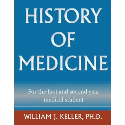 History of Medicine for the First and Second Year Medical Student - Paperback