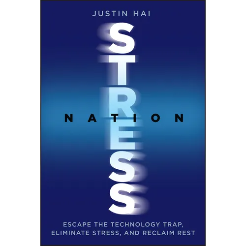 Stress Nation: Escape the Technology Trap, Eliminate Stress, and Reclaim Rest - Hardcover