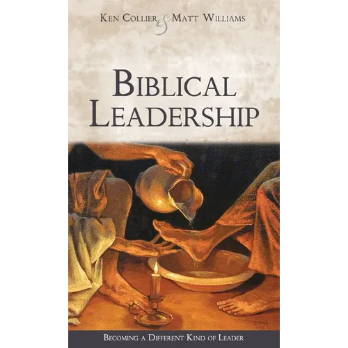 Biblical Leadership: Becoming a Different Kind of Leader - Hardcover