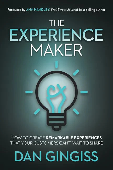 The Experience Maker: How to Create Remarkable Experiences That Your Customers Can't Wait to Share - Paperback
