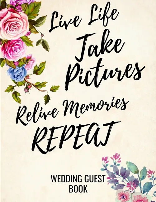 Live Life Take Pictures Relive Memories Repeat: Wedding Guest Book For Polaroids - Paperback