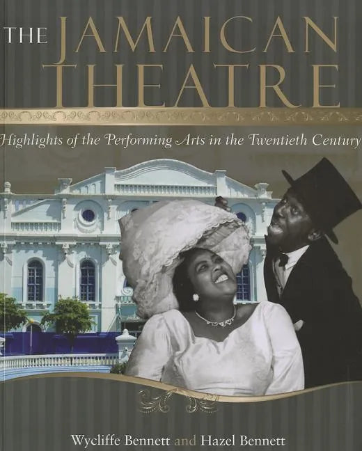 The Jamaican Theatre: Highlights of the Performing Arts in the Twentieth Century - Paperback