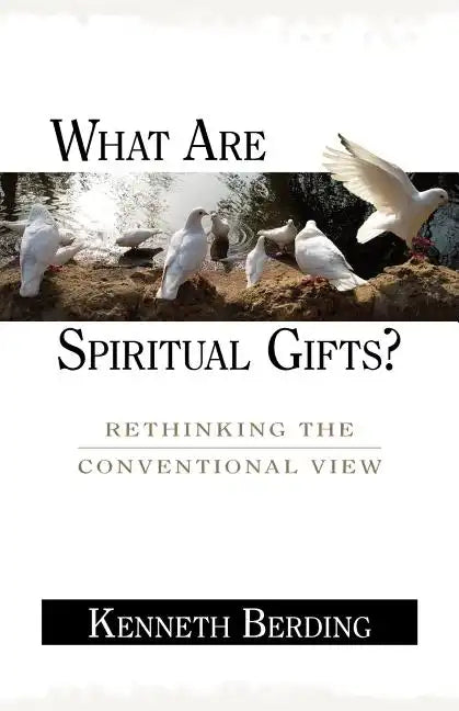 What Are Spiritual Gifts?: Rethinking the Conventional View - Paperback