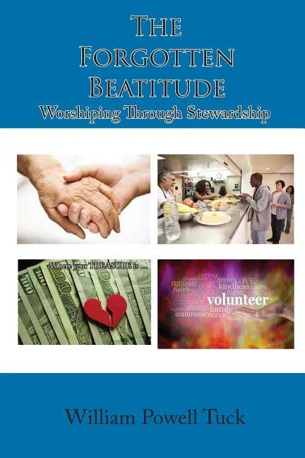 The Forgotten Beatitude: Worshiping through Stewardship - Paperback