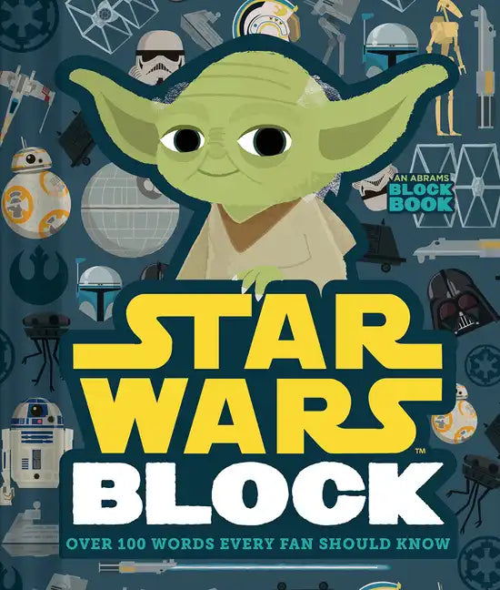 Star Wars Block (an Abrams Block Book): Over 100 Words Every Fan Should Know - Board Book