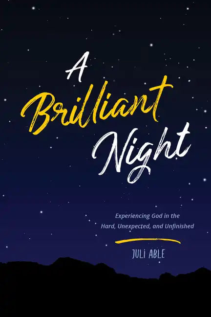 A Brilliant Night: Experiencing God in the Hard, Unexpected, and Unfinished - Paperback