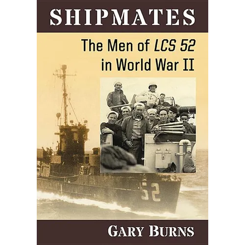 Shipmates: The Men of Lcs 52 in World War II - Paperback