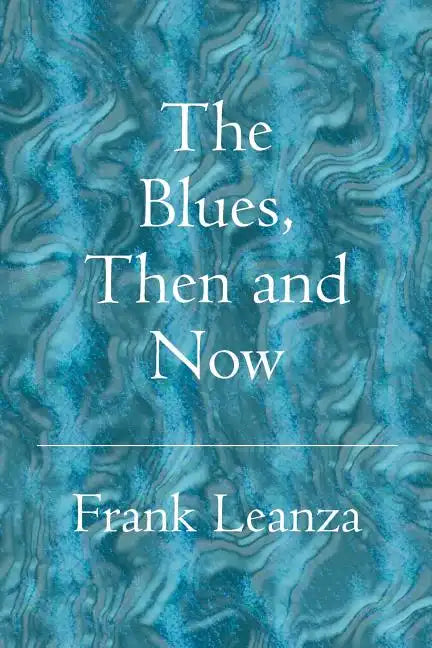 The Blues Then and Now: History of the Blues - Paperback
