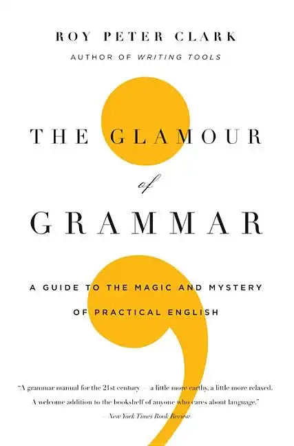 The Glamour of Grammar: A Guide to the Magic and Mystery of Practical English - Paperback