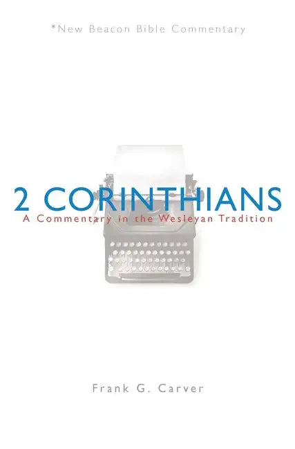 Nbbc, 2 Corinthians: A Commentary in the Wesleyan Tradition - Paperback