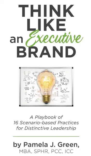 Think Like an Executive Brand: A Playbook of 16 Scenario-based Practices for Distinctive Leadership - Hardcover