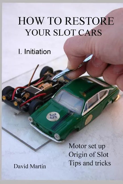 How to restore your slot cars. I. Initiation. - Paperback