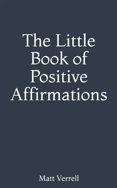 The Little Book of Positive Affirmations - Paperback