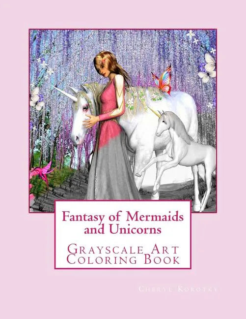 Fantasy of Mermaids and Unicorns: Grayscale Art Coloring Book - Paperback