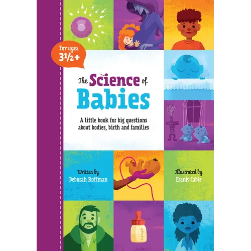 The Science of Babies: A Little Book for Big Questions about Bodies, Birth and Families - Hardcover