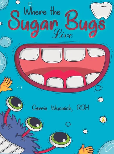 Where the Sugar Bugs Live - Hardcover