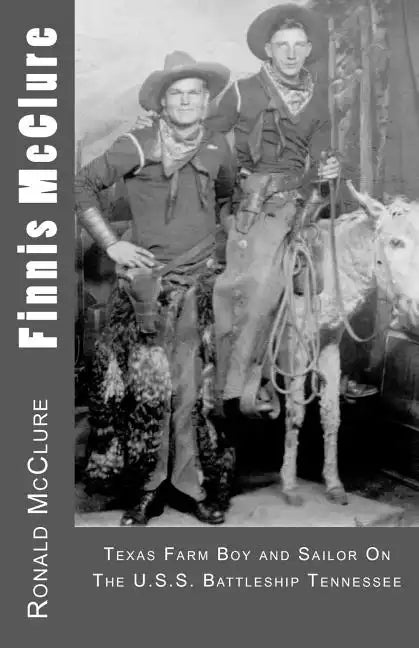 Finnis McClure: Texas Farm Boy and Sailor On The USS Battleship Tennessee - Paperback