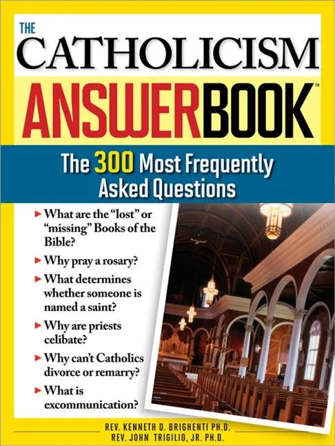 The Catholicism Answer Book: The 300 Most Frequently Asked Questions - Paperback