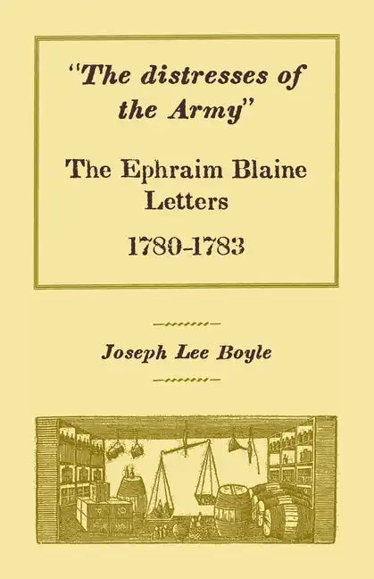 "The distresses of the Army": The Ephraim Blaine Letters, 1780-1783 - Paperback