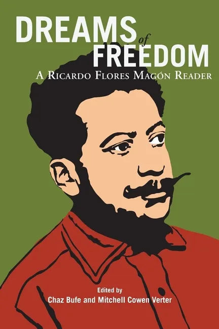 Dreams of Freedom: A Ricardo Flores Magón Reader - Paperback