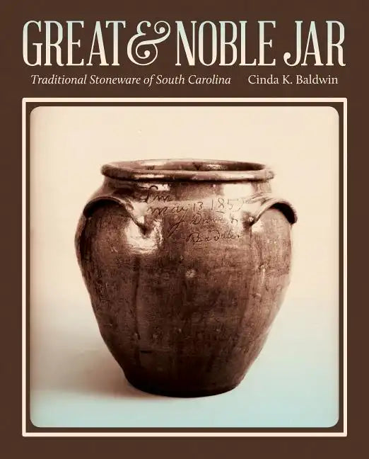 Great & Noble Jar: Traditional Stoneware of South Carolina - Paperback