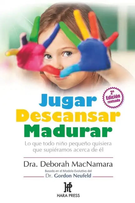 Jugar Descansar Madurar: Lo que todo niño pequeño quisiera que supiéramos acerca de él - Paperback