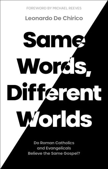 Same Words, Different Worlds: Do Roman Catholics and Evangelicals Believe the Same Gospel? - Paperback