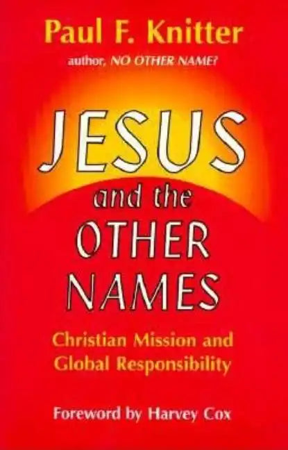 Jesus and the Other Names: Christian Mission and Global Responsibility - Paperback