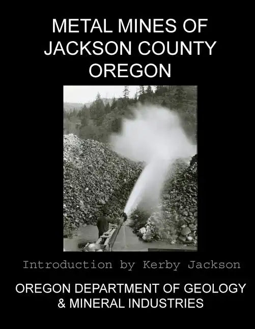 Metal Mines of Jackson County Oregon - Paperback