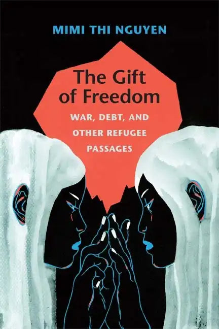 The Gift of Freedom: War, Debt, and Other Refugee Passages - Paperback