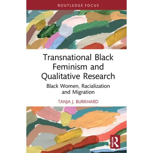 Transnational Black Feminism and Qualitative Research: Black Women, Racialization and Migration - Hardcover