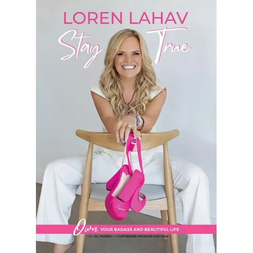 Stay True: Own Your Badass and Beautiful Life - Paperback