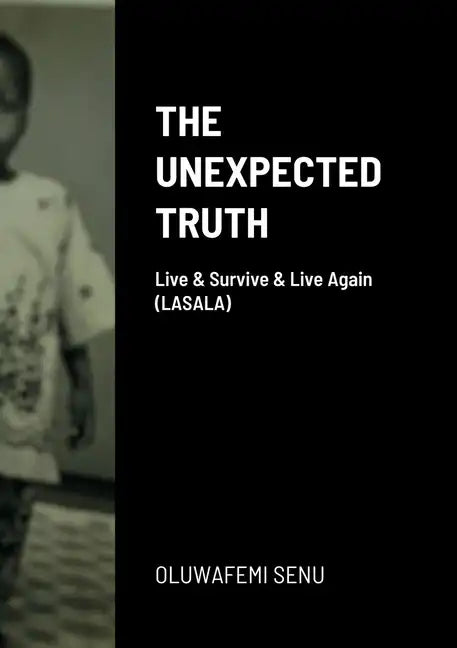 The Unexpected Truth: Live & Survive & Live Again (LASALA) - Paperback