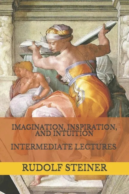 Imagination, Inspiration, and Intuition: Intermediate Lectures - Paperback