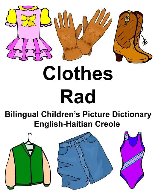 English-Haitian Creole Clothes/Rad Bilingual Children's Picture Dictionary - Paperback